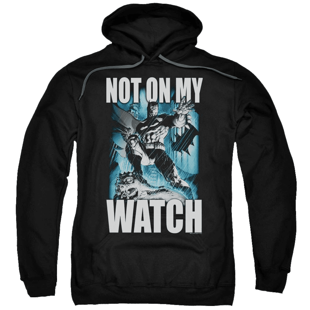 Batman Not On My Watch – Pullover Hoodie