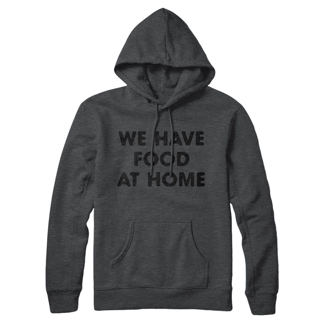 We Have Food At Home Hoodie