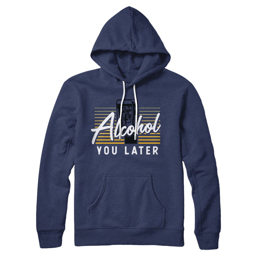 Alcohol You Later Hoodie