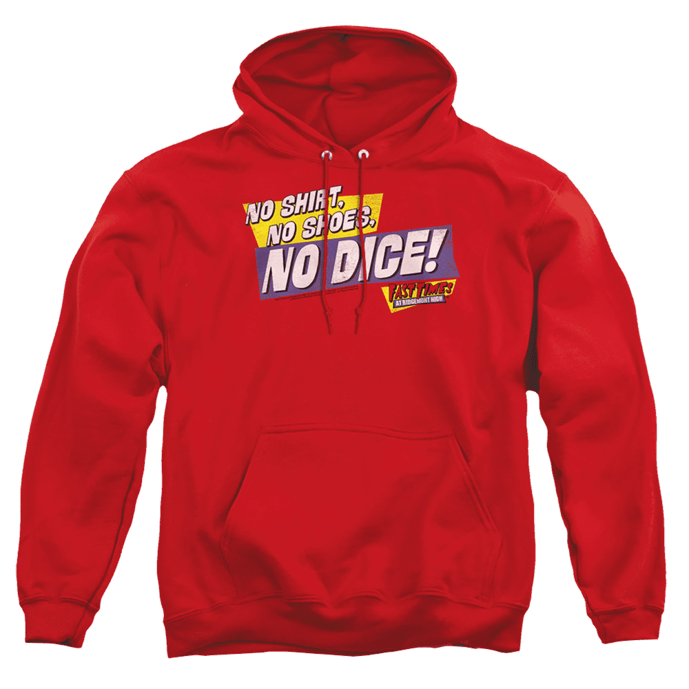 Fast Times At Ridgemont High No Dice – Pullover Hoodie