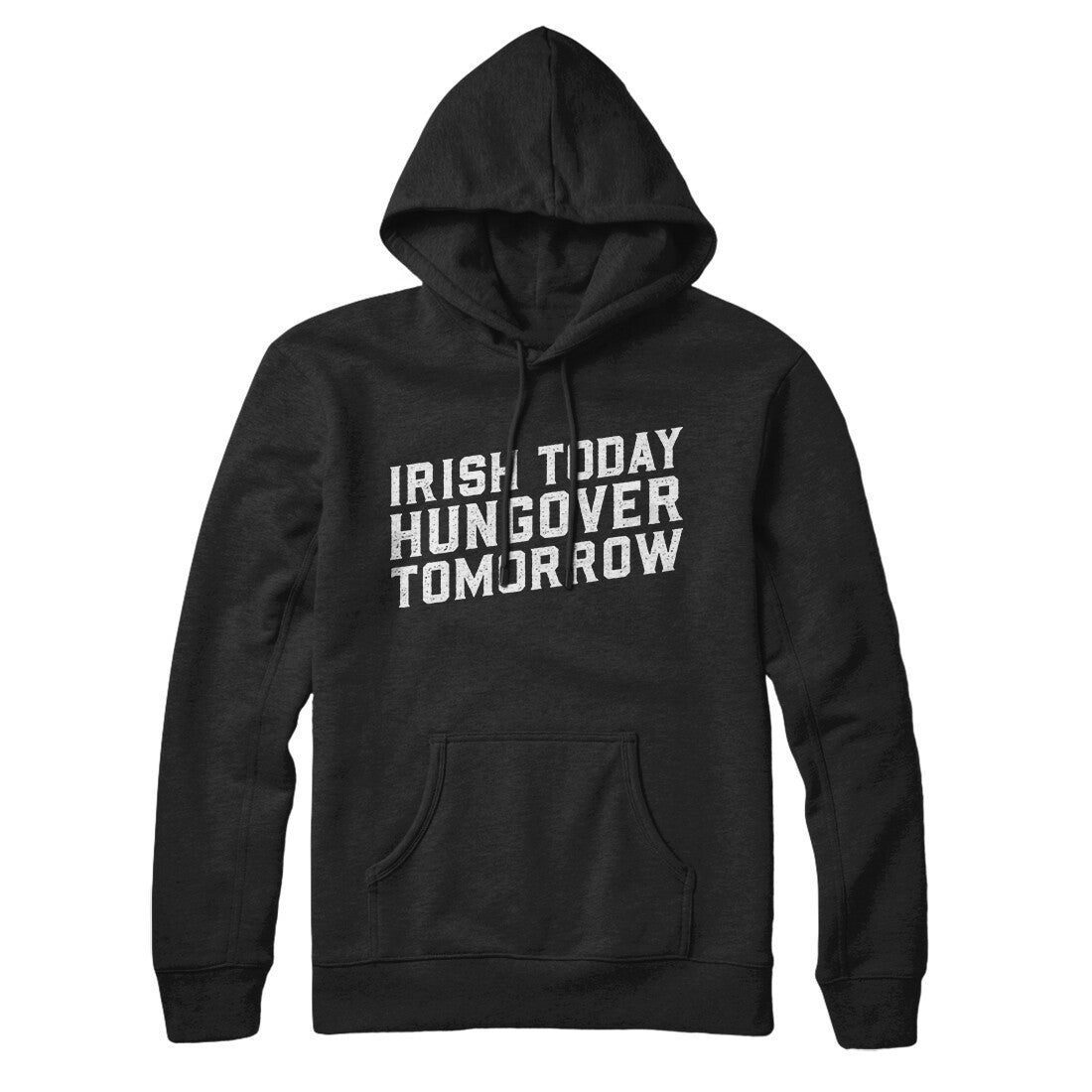 Irish Today, Hungover Tomorrow Hoodie