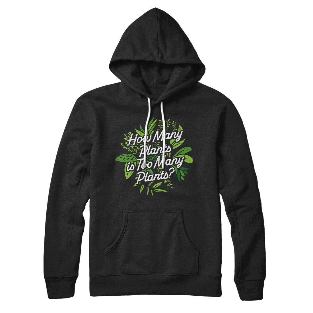 How Many Plants Is Too Many Plants Hoodie