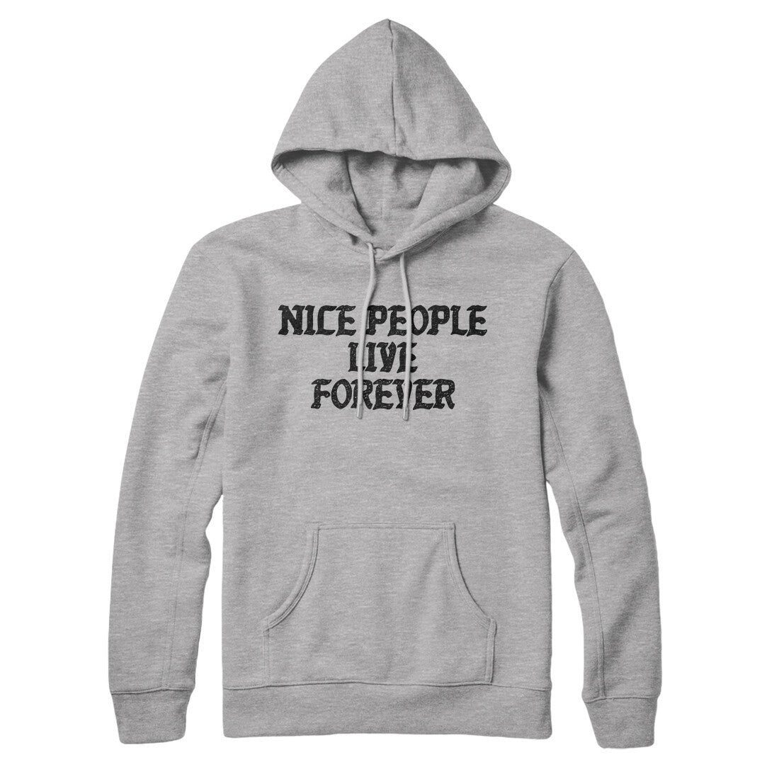 Nice People Live Forever Hoodie