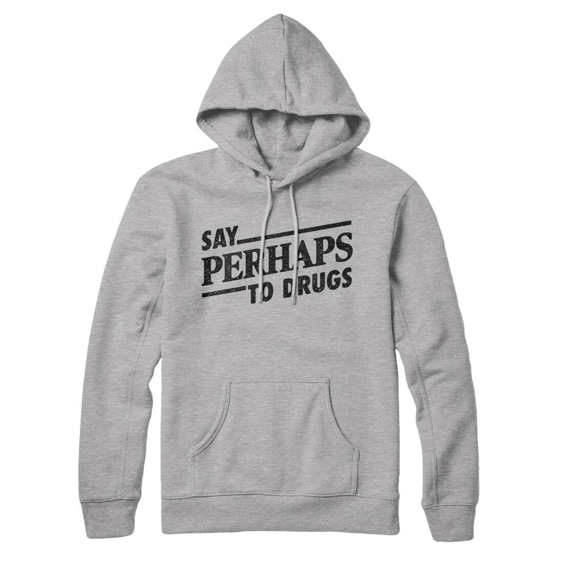 Say Perhaps To Drugs Hoodie