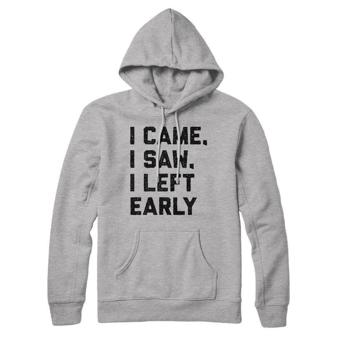 I Came I Saw I Left Early Hoodie