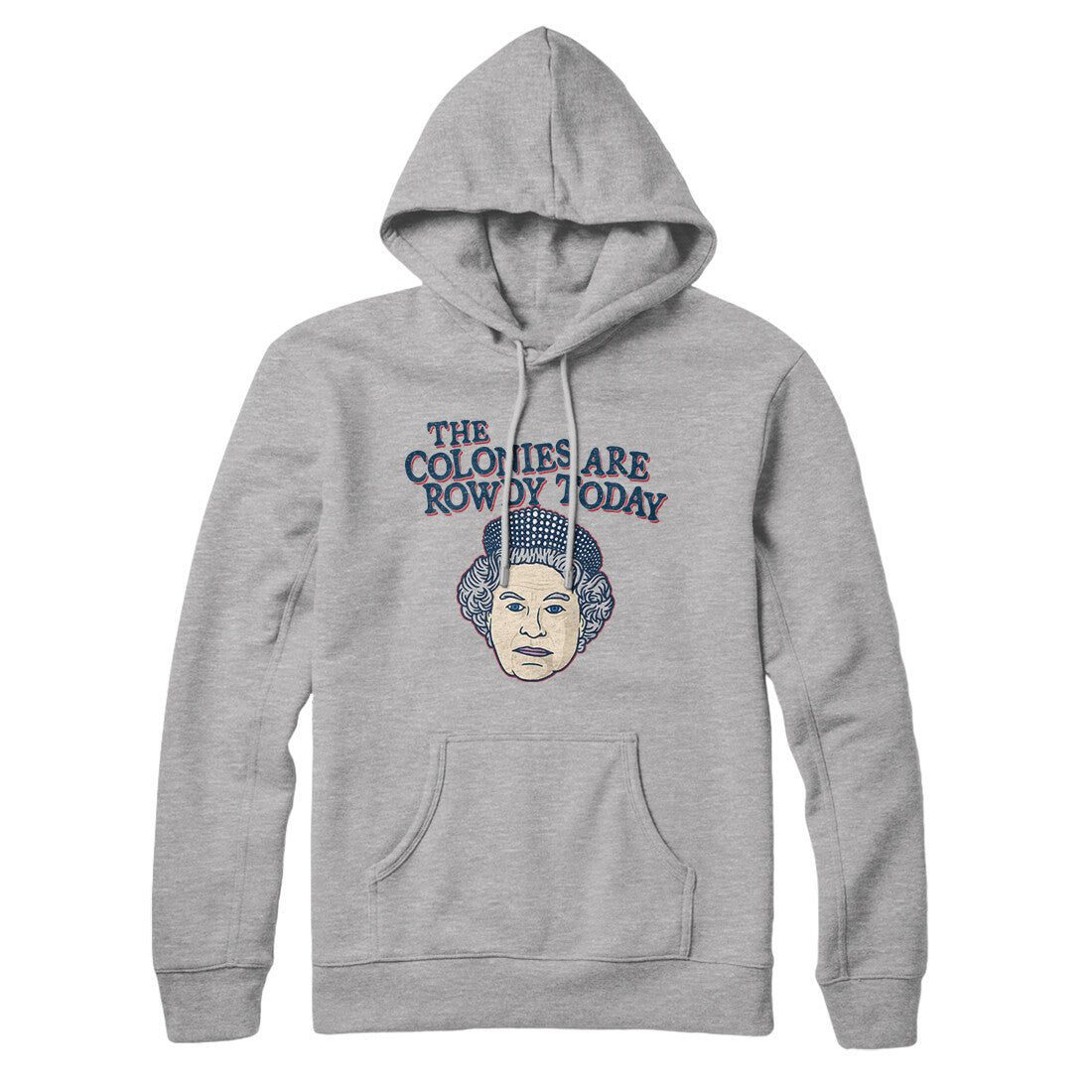 The Colonies Are Rowdy Today Hoodie