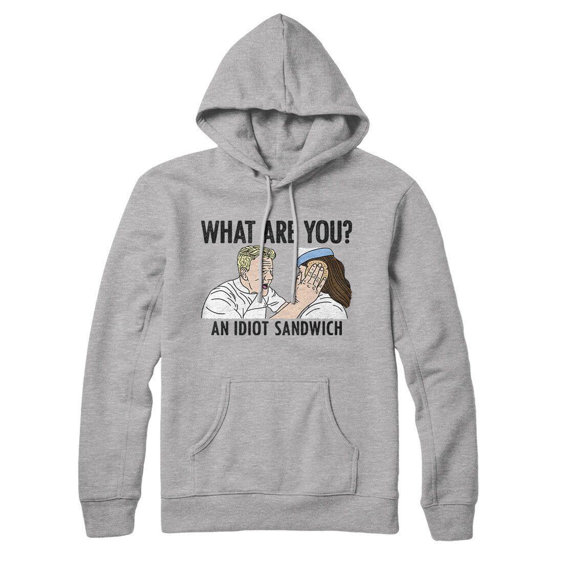 What Are You? An Idiot Sandwich Hoodie