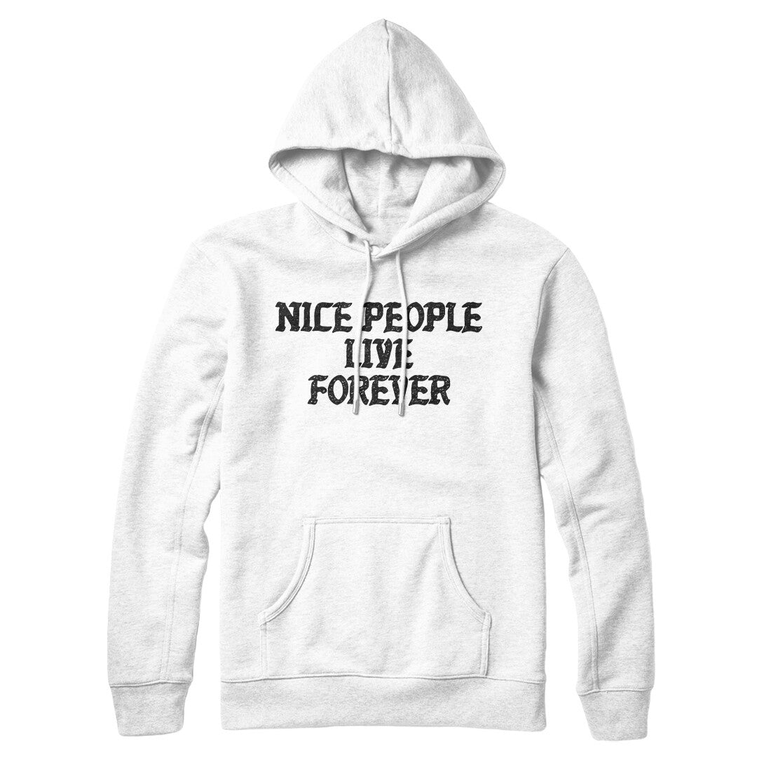 Nice People Live Forever Hoodie